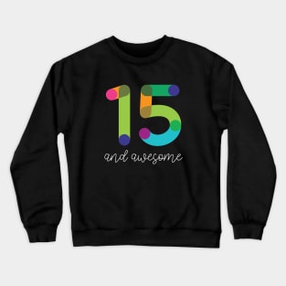 15 and Awesome Crewneck Sweatshirt